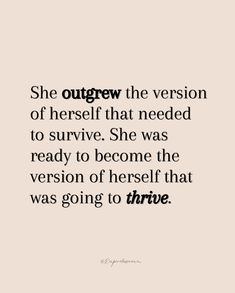 a quote that says she outgrew the version of herself that needed to survive