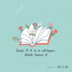 an open book with flowers on it and the words even if it is a whisper, allah hears it