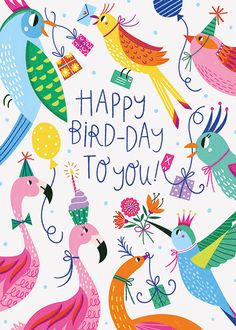 a birthday card with colorful birds and balloons in the background, says happy bird - day to you