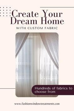 the front cover of a book with curtains and window valances in white, featuring text that reads create your dream home with custom fabrics to choose from