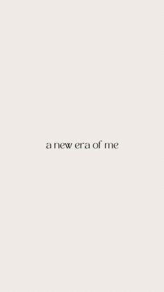 the words are written in black and white on a white background that says,'a new era of me '