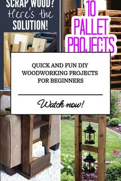 several different woodworking projects with text overlay that reads scrap wood? pallet projects quick and fun diy woodworking projects for beginners watch now