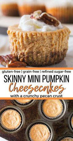 These easy, Skinny Mini Pumpkin Cheesecakes are made gluten-free, grain-free, and refined sugar-free. Made with NO flour, reduced fat cream cheese and Greek yogurt, for a healthier Thanksgiving or Christmas dessert. Perfectly proportioned with a muffin tin, so no messy cutting involved either! Pumpkin Cheesecakes, Pecan Crust, Mini Pumpkin Cheesecake, Gluten Free Cheesecake, Healthy Thanksgiving, Thanksgiving Food Desserts, Gluten Free Brownies, Cheesecake Filling