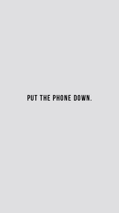 the words put the phone down are in black and white