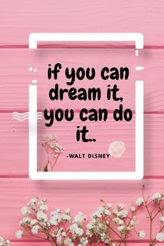 the quote if you can dream it, you can do it walt disney on pink wood