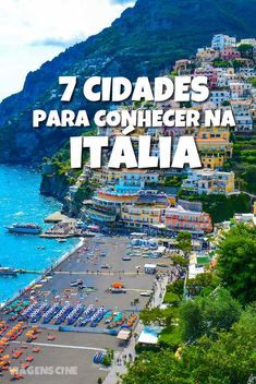 an aerial view of the beach and mountains with text overlay that reads, 7 cidadess para confer na italia