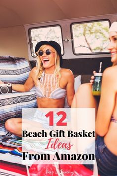 two women sitting in the back of a van with text overlay reading 12 beach gift basket ideas from amazon