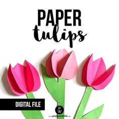 three paper tulips with the words digital file printed on them and two pink flowers