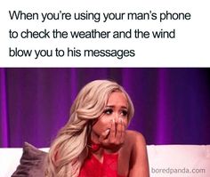 a woman sitting on top of a couch with her hand over her mouth and the caption reads, when u using yo mans phone to check the weather and the wind blow up his messages