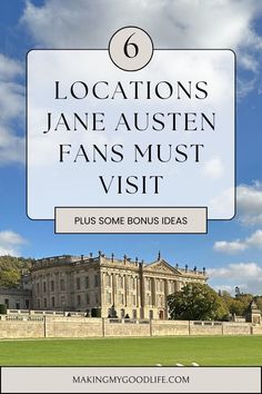 an old mansion with the words locations jane austen fans must visit