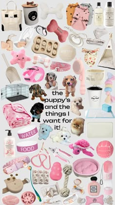 a collage of pink and white items with the words, the puppy's and the things i want for it