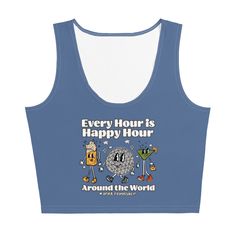 a blue tank top that says, every hour is happy hour around the world