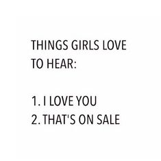 two things girls love to hear 1 i love you 2 that's on sale