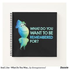 a spiral notebook with the words, what do you want to be remembers for?