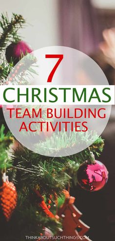 a christmas tree with the words 7 christmas team building activities on it in red and green