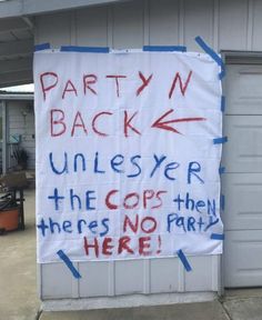 a sign that says party n back unless the cops then theres no party here