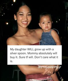 a woman holding a baby in her arms with the caption my daughter will grow up with a silver spoon mommy absolutely will buy it