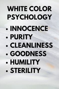 the words are written in black and white on a piece of paper that says,'white color psychology incocence purify cleanness goodness goodness goodness goodness goodness goodness goodness goodness goodness goodness goodness humility