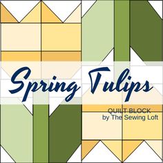 a quilt block with the words spring tulips written on it in blue and yellow