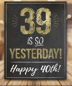 a chalkboard sign with the words 90 is so westerday happy fortyth birthday