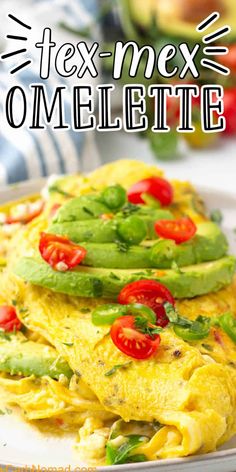 an omelette on a plate with tomatoes and green beans in the background text overlay reads tex mex omelette