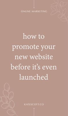 a pink background with the words how to promote your new website before it's even launched