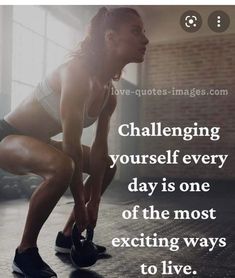 a woman squatting on the ground with a quote above her that reads challenging yourself every day is one of the most exciting ways to live