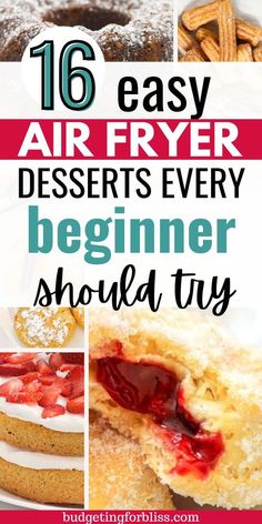 different desserts with the words 16 easy air fryer desserts every beginner should try