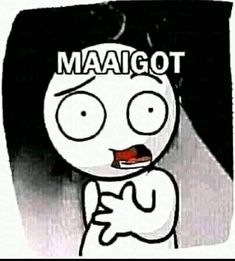 an image of a cartoon character saying maaigot