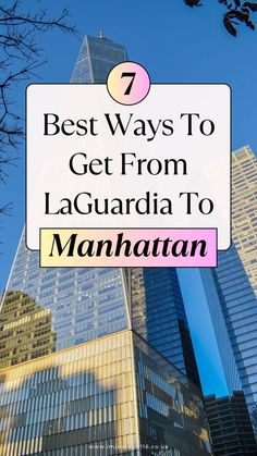 skyscrapers with the words 7 best ways to get from laguardia to manhattan