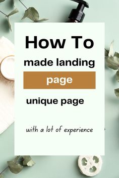 a sign that says how to made landing page unique page with a lot of experience