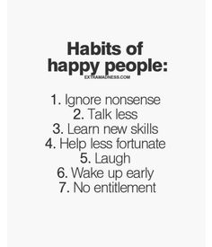 a white poster with the words, habitts of happy people 1 ignore nonsense 2 talk less 3 learn new skills 4 help less