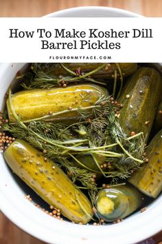 how to make kosher dill barrel pickles in a white bowl with text overlay