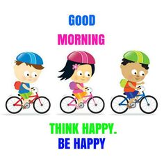 three children riding bikes with the words good morning think happy be happy