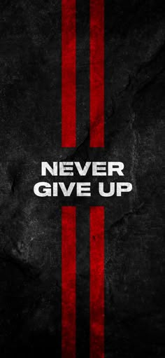 a black and red poster with the words never give up on it's side