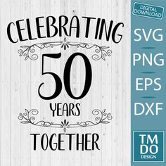 celebrating 50 years together svg cut file for cutting and cricting with the digital design studio