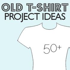 an old t - shirt project with the words 50 plus on it