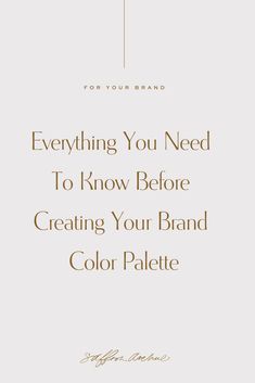 a white and gold cover with the words everything you need to know before creating your brand color palette