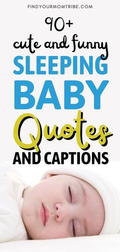 a baby sleeping on top of a bed with the words cute and funny sleeping baby quotes and captions