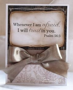 a card with a bow on it that says whenever i am afraid, i will trust in you