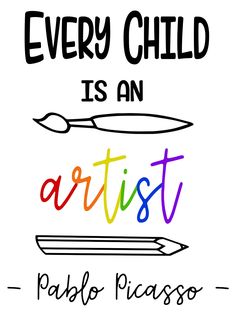 the words every child is an artist are drawn in black and white with colored pencils