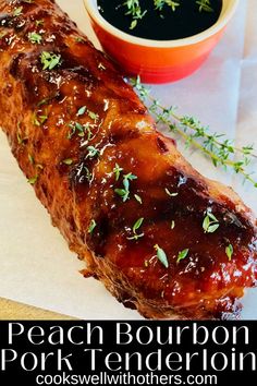 pork tenderloin glazed and with side of sauce in a cup Loin Roast Recipes, Bourbon Pork Tenderloin, Pork Tenderloin Glaze, Sauce For Pork Tenderloin, Bourbon Pork, Grilled Pork Tenderloin Recipes, Smoked Pork Tenderloin, Random Texts