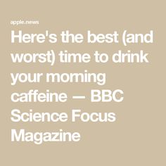 Here's the best (and worst) time to drink your morning caffeine — BBC Science Focus Magazine Coffee Shot, Healthy Tips, The Sweet, A Coffee, Bbc, Life Hacks, Health And Wellness, Juice, Benefits