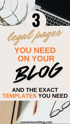 the words 3 legal pages you need on your blog and the exact templates you need