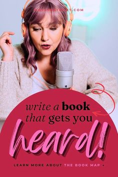 a woman with headphones on and the words write a book that gets you heard learn more about the book map