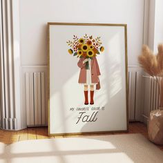 a poster with the words, my favorite choice is fall in front of a sunflower bouquet