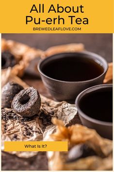 two cups of tea with the words, all about pu - erh tea what is it?