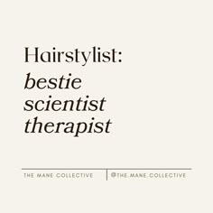 the text reads hairstylist bestie scientist therapist, on a white background