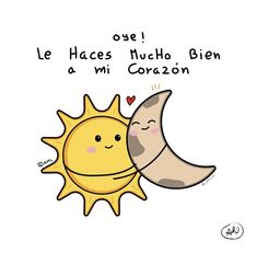 a cartoon sun and moon with the caption'le haces mucho bien a mi coran '