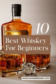 two bottles of whiskey sitting next to each other with the words best whiskey for beginners